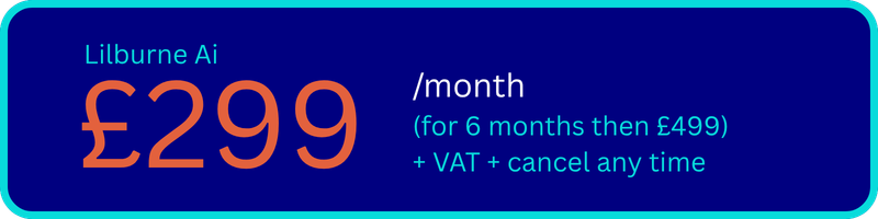 Lilburne Ai £299/month for 6 months then £499 + VAT + cancel any time